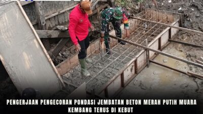 Pengerjaan Pengecoran Pondasi Jembatan Beton Merah Putih Muara Kembang Terus Di Kebut