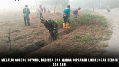 Melalui Gotong Royong, Babinsa dan Warga Ciptakan Lingkungan Bersih dan Asri